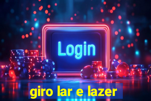 giro lar e lazer